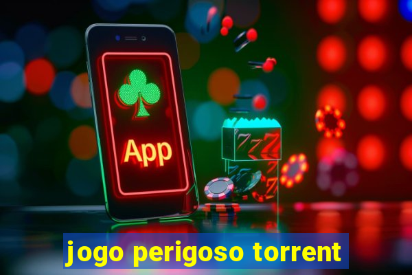 jogo perigoso torrent